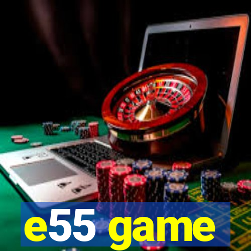 e55 game